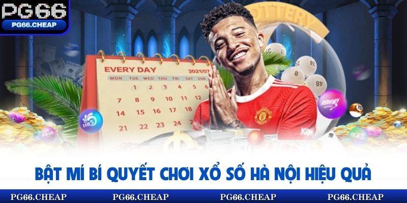 Bật mí bí quyết chơi xổ số Hà Nội hiệu quả 
