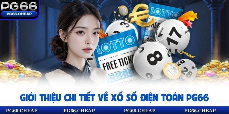 Giới thiệu chi tiết về xổ số điện toán PG66