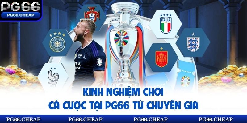 Kinh nghiệm chơi cá cược tại pg66 từ chuyên gia