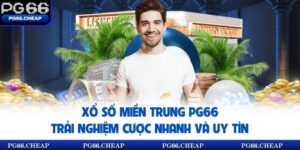 Xổ Số Miền Trung Pg66 | Trải Nghiệm Cược Nhanh Và Uy Tín